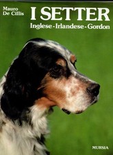 Libro I Setter inglese irlandese gordon - Mauro De Cillis - Mursia 1992