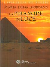 LA PIRAMIDE DI LUCE MISTERI MARIA LUISA GIORDANO L'ETA' DELL'ACQUARIO 2013