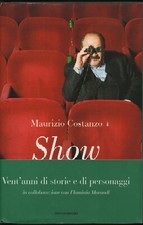 MAURIZIO COSTANZO, SHOW.VENT'ANNI DI STORIE E DI PERSONAGGI-PRIMA EDIZIONE-2001