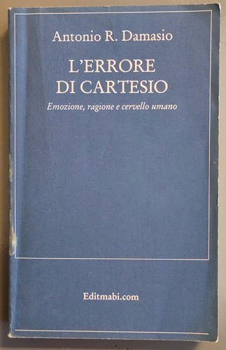 Antonio damasio l errore - antonio, l'errore