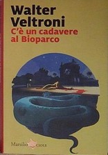 Veltroni C’È UN CADAVERE AL BIOPARCO Marsilio 2021