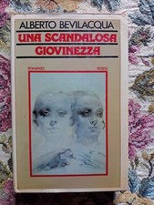 ROMANZO MODERNO: UNA SCANDALOSA GIOVINEZZA di ALBERTO BEVILACQUA - RIZZOLI