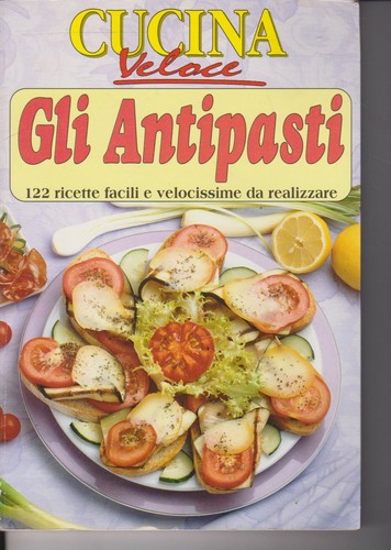 Cucina veloce gli antipasti - cucina,