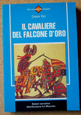 LIBRO Ragazzi IL CAVALIERE DEL FALCONE D'ORO Cesare Peri 1995 Salani Le Monnier