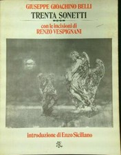 TRENTA SONETTI PRIMA EDIZIONE BELLI GIUSEPPE GIOACHINO - VESPIGNANI RENZO BUR
