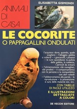 LIBRO LE COCORITE O PAPPAGALLINI ONDULATI ELISABETTA GISMONDI DE VECCHI EDITORE