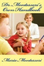 Montessori own handbook - dr., montessori's