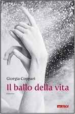 LIBRO IL BALLO DELLA VITA GIORGIA COPPARI ROMANZO ITACA 2020 SPEDIZIONE GRATIS