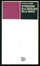 ADORNO THEODOR W. INTRODUZIONE ALLA SOCIOLOGIA DELLA MUSICA EINAUDI 1971 PBE 160