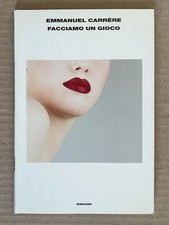 Emmanuel Carrere - FACCIAMO UN GIOCO - prima edizione Einaudi 2004 Carrère