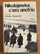 Nikolajewka c'ero anch'io - Giulio Bedesschi - Mursia 1973 - (463)