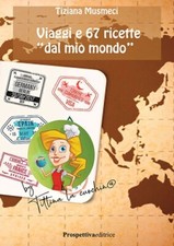 Viaggi e 67 ricette dal «mio