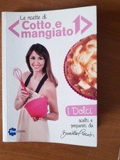 LE RICETTE DI COTTO E MANGIATO -I Dolci- BENEDETTA PARODI 2009 illustrato