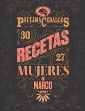 30 RECETAS, 27 MUJERES Y MARCO