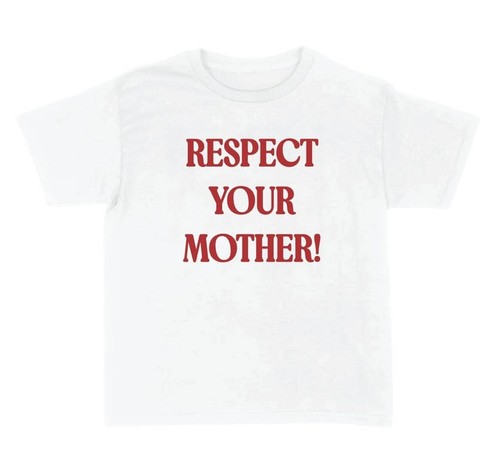 Respect your mother - your, tee