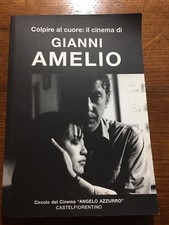 Colpire Al Cuore: Il Cinema Di Gianni Amelio , Baldeschi 2007