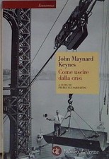 Keynes COME USCIRE DALLA CRISI