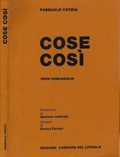 Cose cosi. Versi romaneschi. Pasquale Cotzia. 1987. .