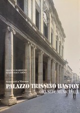 BARBIERI FRANCO - SACCARDO MARIO SCAMOZZI A VICENZA. PALAZZO TRISSINO BASTON. O