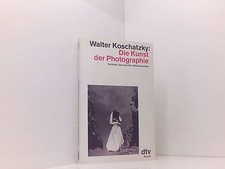Die Kunst der Photographie. Technik, Geschichte, Meisterwerke Technik, Geschicht