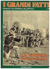 LA GUERRA ANGLO-BOERA. N. 17 I grandi fatti rivissuti sui giornali del