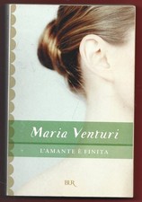 MARIA VENTURI - L'amante è finita - BUR RIZZOLI 2005
