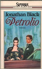 JONATHAN BLACK, PETROLIO- PRIMA EDIZ- NUOVO- RIZZOLI, 1987
