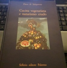 CUCINA VEGETARIANA E NATURISMO CRUDO. Manuale di gastrosofia naturista Sellerio