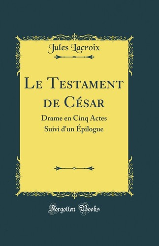 Testament césar drame - le,
