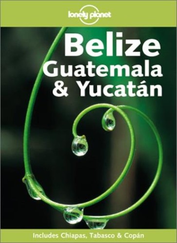 Belize guatemala and yucatan - and,