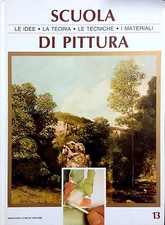 SCUOLA DI PITTURA. LE IDEE, LA TEORIA, LE TECNICHE, I MATERIALI N.13. A. CURCIO