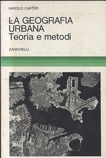 LA GEOGRAFIA URBANA TEORIA E METODI di Harold Carter 1980 Zanichelli libro