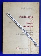 ? LIBRO SOCIOLOGIA E FORZE ARMATE SVILUPPO STORICO GIUSEPPE CAFORIO 1987 ?