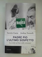 Gaeta  Tornielli - Padre Pio, l'ultimo sospetto la VERITA' Ed. Piemme 2008