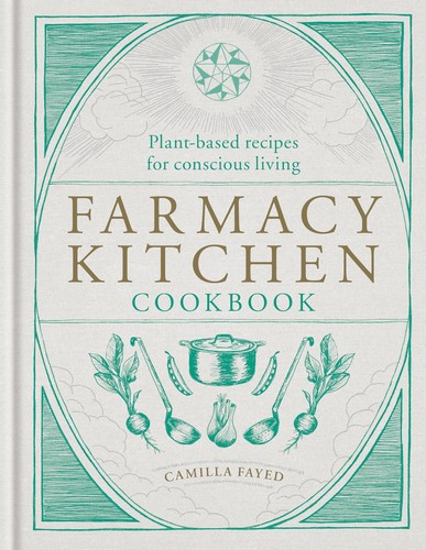 Farmacy kitchen cookbook - farmacy,