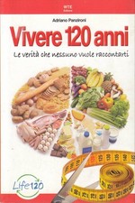 Vivere 120 anni. Le verità
