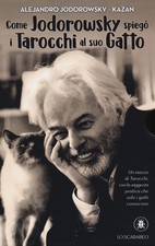 Come Jodorowsky spiegò i tarocchi al suo gatto. Con Carte [Copertina flessibile]