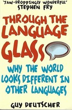GUY DEUTSCHER - THROUGH THE LANGUAGE GLASS [LINGUISTICA, IN INGLESE]