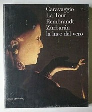 Caravaggio, La Tour, Rembrandt, Zurbaran: la luce del vero- Catalogo mostra 2000