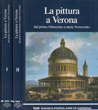 LT- LA PITTURA A VERONA COFANETTO 2 VOLUMI PRIMO '800-- BPV--- 1986- CS- YFS891