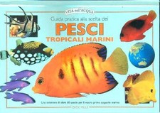 GUIDA PRATICA ALLA SCELTA DEI PESCI TROPICALI MARINI AA.VV CALDERINI 2002 