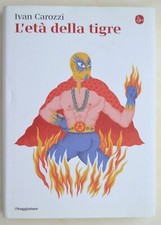Ivan Carozzi. L'età della tigre. 2019. Il Saggiatore
