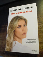 UNA MAMMA LO SA Elena Santarelli PIEMME 2019 I° ed.
