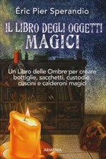 IL LIBRO DEGLI OGGETTI MAGICI - UN LIBRO DELLE OMBRE - ERIC PIER SPERANDIO