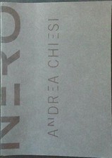 ANDREA CHIESI. NERO BEATRICE LUCA TEGA ARTE CONTEMPORANEA 2005  BROSSURA