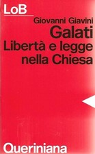 GIOVANNI GIAVINI - Galati. Libertà e legge nella Chiesa - (Queriniana, 1983).