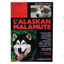 Vera Urbani Corsiglia - CANI DI RAZZA - L'ALASKAN MALAMUTE