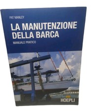La manutenzione della barca Pat Manley Ed Hoepli Manuale Pratico Libro Nave Vela