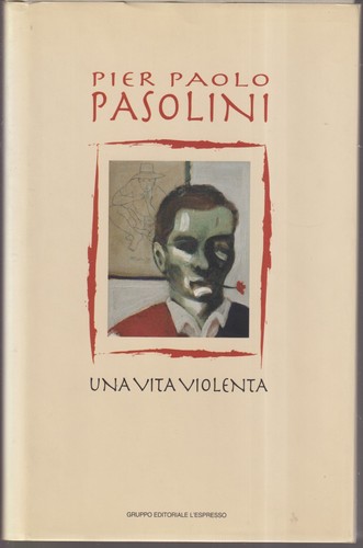 Pier paolo pasolini una - una, vita
