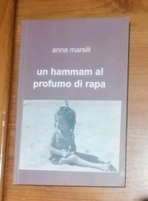 2011: ANNA MARSILI - UN HAMMAM AL PROFUMO DI RAPA - AUTOGRAFATO CON DEDICA